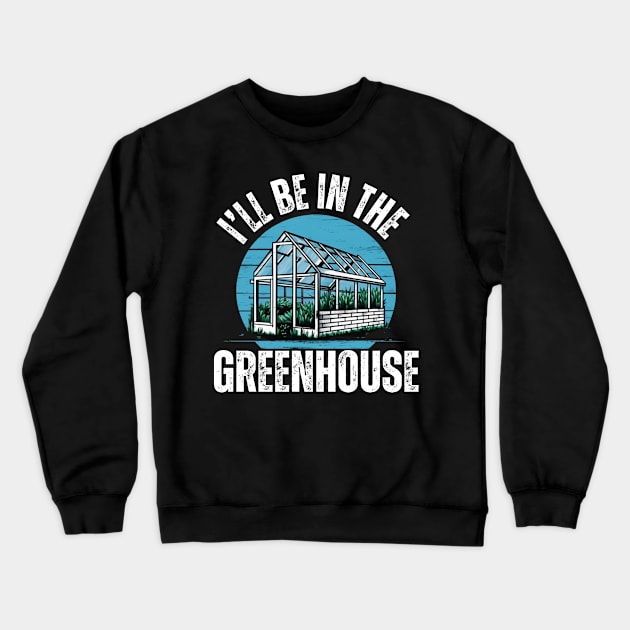 Fathers Day Worlds Best Dad Father Birthday Gift For Daddy Greenhouse Gardener Funny Present Garden Botany Plants Crewneck Sweatshirt by DeanWardDesigns